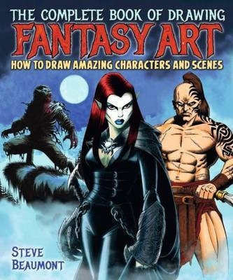 The Complete Book of Drawing Fantasy Art(English, Paperback, Beaumont Steve)
