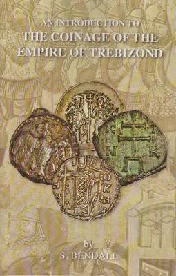 An Introduction to the Coinage of the Empire of Trebizond(English, Paperback, Bendall Simon)