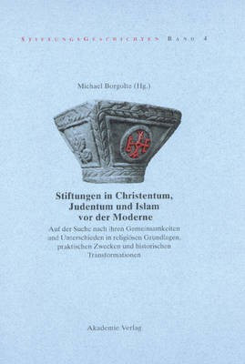 Stiftungen in Christentum, Judentum und Islam vor der Moderne(German, Hardcover, unknown)