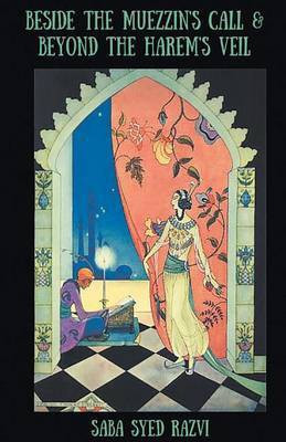 Beside the Muezzin's Call & Beyond the Harem's Veil(English, Paperback, Razvi Saba Syed)