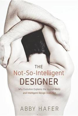 The Not-So-Intelligent Designer(English, Electronic book text, Hafer Abby)