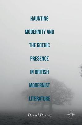 Haunting Modernity and the Gothic Presence in British Modernist Literature(English, Hardcover, Darvay Daniel)