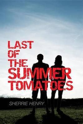 Last of the Summer Tomatoes(English, Electronic book text, Henry Sherrie)