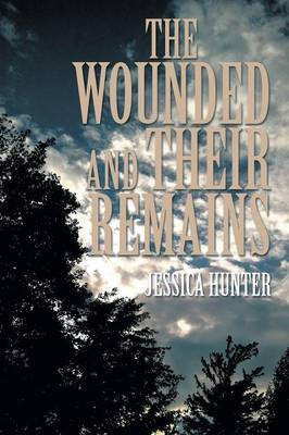 The Wounded and Their Remains(English, Paperback, Hunter Jessica)