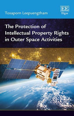 The Protection of Intellectual Property Rights in Outer Space Activities(English, Hardcover, Leepuengtham Tosaporn)