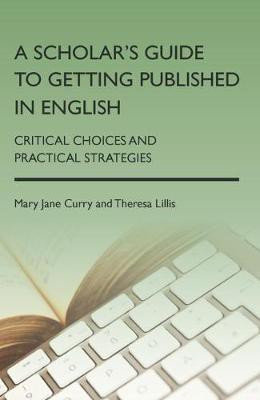 A Scholar's Guide to Getting Published in English(English, Electronic book text, Curry Mary Jane)