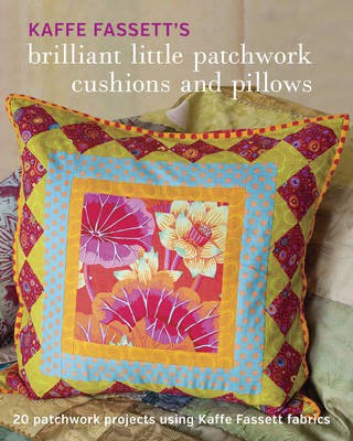 Kaffe Fassett's Brilliant Little Patchwork Cushion s and Pillows(English, Paperback, Fassett K)