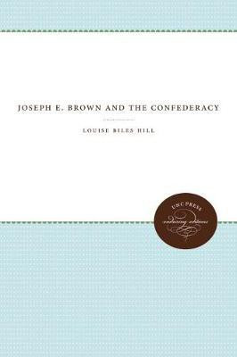 Joseph E. Brown and the Confederacy(English, Paperback, Hill Louise Biles)