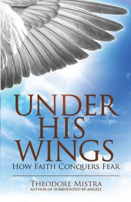 Under His Wings(English, Paperback, Mistra Theodore)
