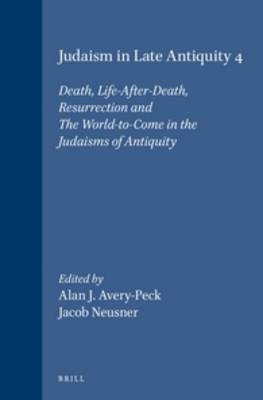 Judaism in Late Antiquity 4. Death, Life-After-Death, Resurrection and The World-to-Come in the Judaisms of Antiquity(English, Hardcover, unknown)