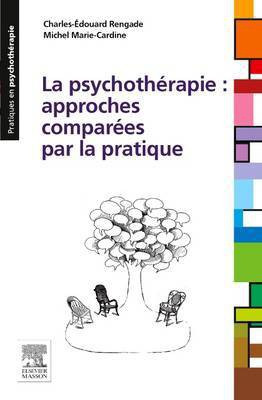 La Psychotherapie: Approches Comparees Par La Pratique(French, Electronic book text, Rengade Charles-Edouard)