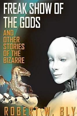 Freak Show of the Gods: And Other Stories of the Bizarre(English, Paperback, Bly Robert W)