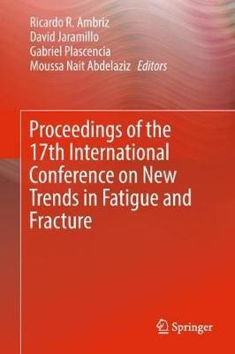 Proceedings of the 17th International Conference on New Trends in Fatigue and Fracture(English, Hardcover, unknown)