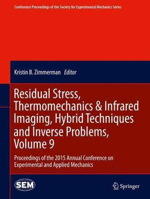 Residual Stress, Thermomechanics & Infrared Imaging, Hybrid Techniques and Inverse Problems, Volume 9(English, Hardcover, unknown)
