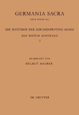 Die Bistuemer der Kirchenprovinz Mainz. Das Bistum Konstanz 2: Die Bischoefe vom Ende des 6. Jh. bis 1206(German, Hardcover, unknown)