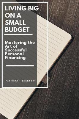 Living Big on a Small Budget(English, Electronic book text, Ekanem Anthony Udo)
