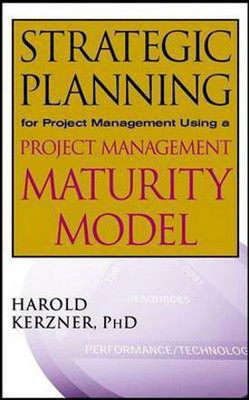 Strategic Planning for Project Management Using a Project Management Maturity Model(English, Electronic book text, Kerzner Harold)