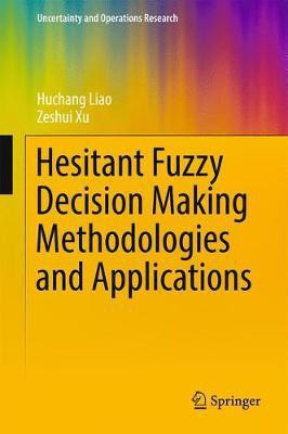 Hesitant Fuzzy Decision Making Methodologies and Applications(English, Hardcover, Liao Huchang)