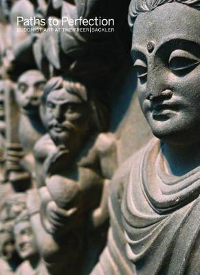 Paths to Perfection: Buddhist Art at the Freer Sackler(English, Paperback, Diamond Debra)
