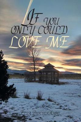 If you only could love me(English, Paperback, Zupcsek-Rhine Ella)