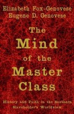 The Mind of the Master Class(English, Hardcover, Fox-Genovese Elizabeth)