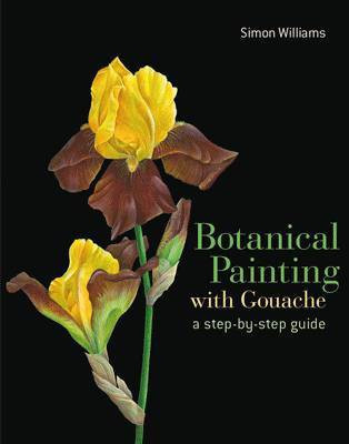 Botanical Painting with Gouache(English, Hardcover, Williams Simon)