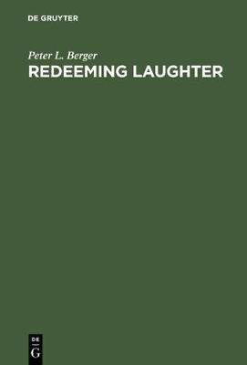 Redeeming Laughter(English, Electronic book text, Berger Peter L.)