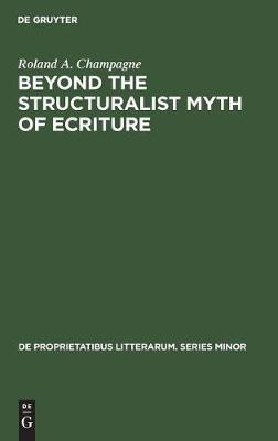 Beyond the Structuralist Myth of Ecriture(English, Hardcover, Champagne Roland A.)