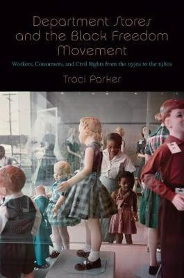 Department Stores and the Black Freedom Movement(English, Hardcover, Parker Traci)