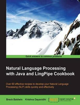 Natural Language Processing with Java and LingPipe Cookbook(English, Electronic book text, Baldwin Breck)