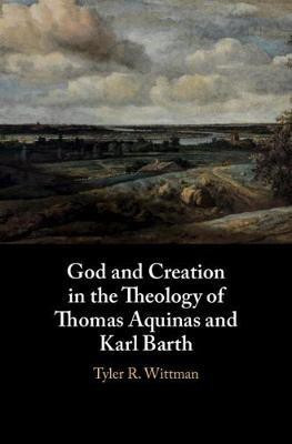 God and Creation in the Theology of Thomas Aquinas and Karl Barth(English, Hardcover, Wittman Tyler R.)