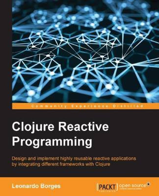 Clojure Reactive Programming(English, Electronic book text, Borges Leonardo)