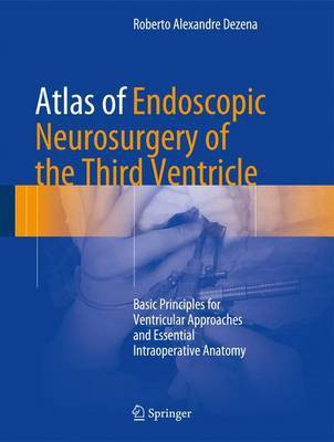 Atlas of Endoscopic Neurosurgery of the Third Ventricle(English, Hardcover, Dezena Roberto Alexandre)