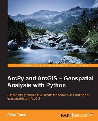 ArcPy and ArcGIS - Geospatial Analysis with Python(English, Electronic book text, Toms Silas)