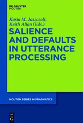 Salience and Defaults in Utterance Processing(English, Electronic book text, unknown)