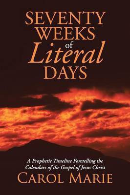 Seventy Weeks of Literal Days(English, Paperback, Marie Carol)