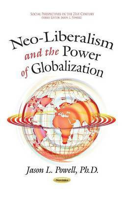 Neo-Liberalism & the Power of Globalization(English, Paperback, Powell Jason L)