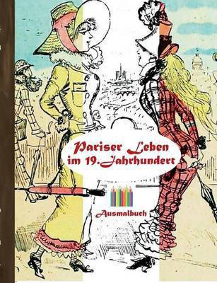 Pariser Leben im 19. Jahrhundert (Ausmalbuch)(German, Paperback, Rose Luisa)