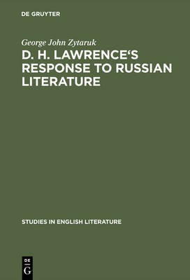 D. H. Lawrence's response to Russian literature(English, Electronic book text, Zytaruk George John)