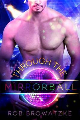 Through the Mirrorball(English, Electronic book text, Browatzke Rob)