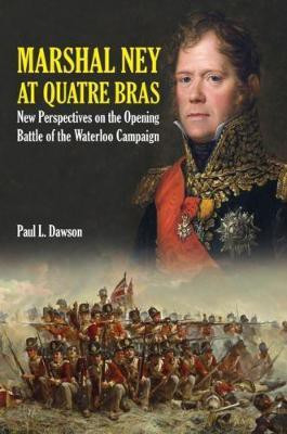 Marshal Ney at Quatre Bras(English, Hardcover, Dawson Paul L.)