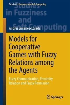 Models for Cooperative Games with Fuzzy Relations among the Agents(English, Hardcover, Jimenez-Losada Andres)