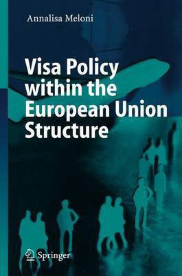 Visa Policy within the European Union Structure(English, Electronic book text, Meloni Annalisa)