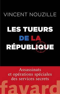 Les Tueurs de la Republique(French, Electronic book text, Nouzille Vincent)
