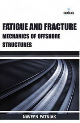 Fatigue & Fracture Mechanics of Offshore Structures(English, Hardcover, Patniak Naveen)