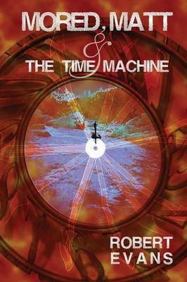 Mored, Matt & the Time Machine(English, Paperback, Evans Robert)