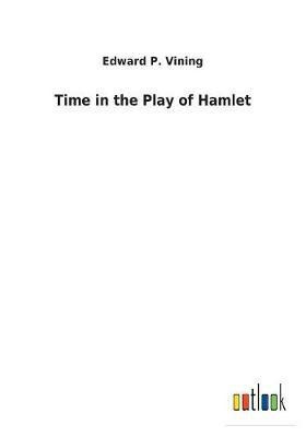Time in the Play of Hamlet(English, Paperback, Vining Edward P)