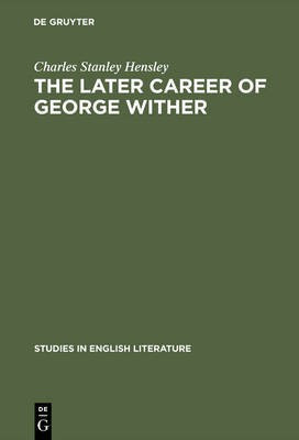 The later career of George Wither(English, Electronic book text, Hensley Charles Stanley)