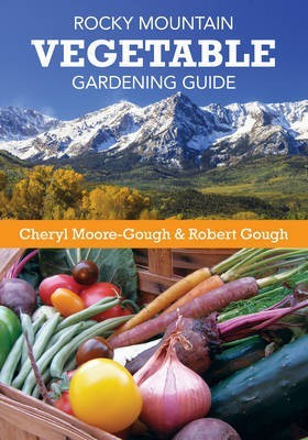 Rocky Mountain Vegetable Gardening Guide(English, Paperback, Moore-Gough Cheryl)