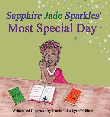 Sapphire Jade Sparkles' Most Special Day(English, Hardcover, Gilbert Carole Lisa Lynn)